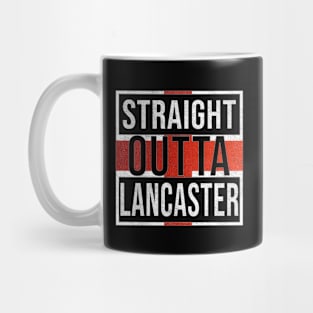 Straight Outta Lancaster - Gift for England From Lancaster Mug